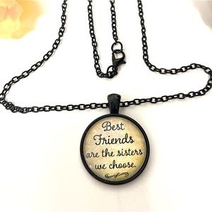 “Best Friends are the sisters we choose“ necklace in black. New.  18” chain.